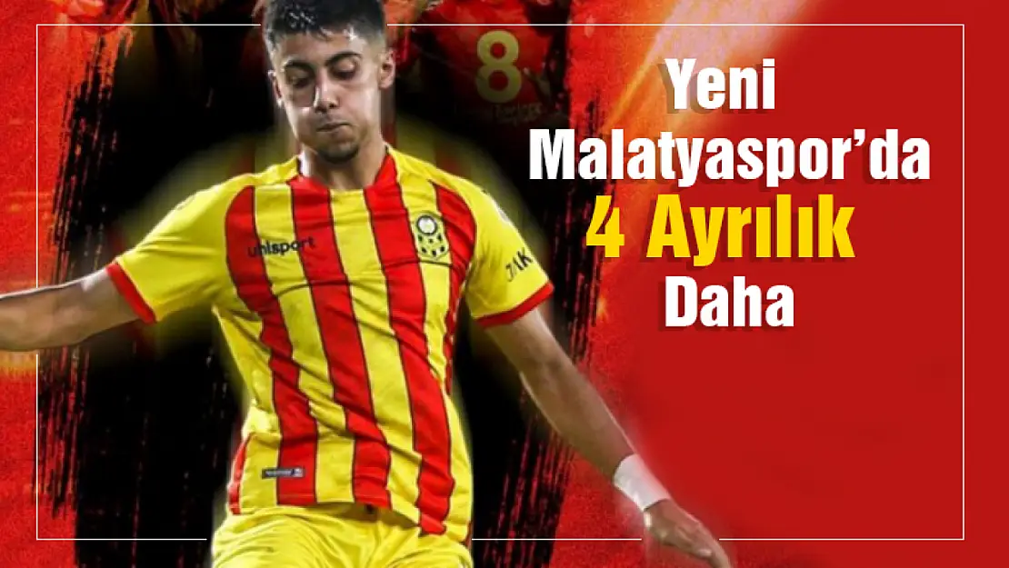 Yeni Malatyaspor'da 4 Ayrılık daha