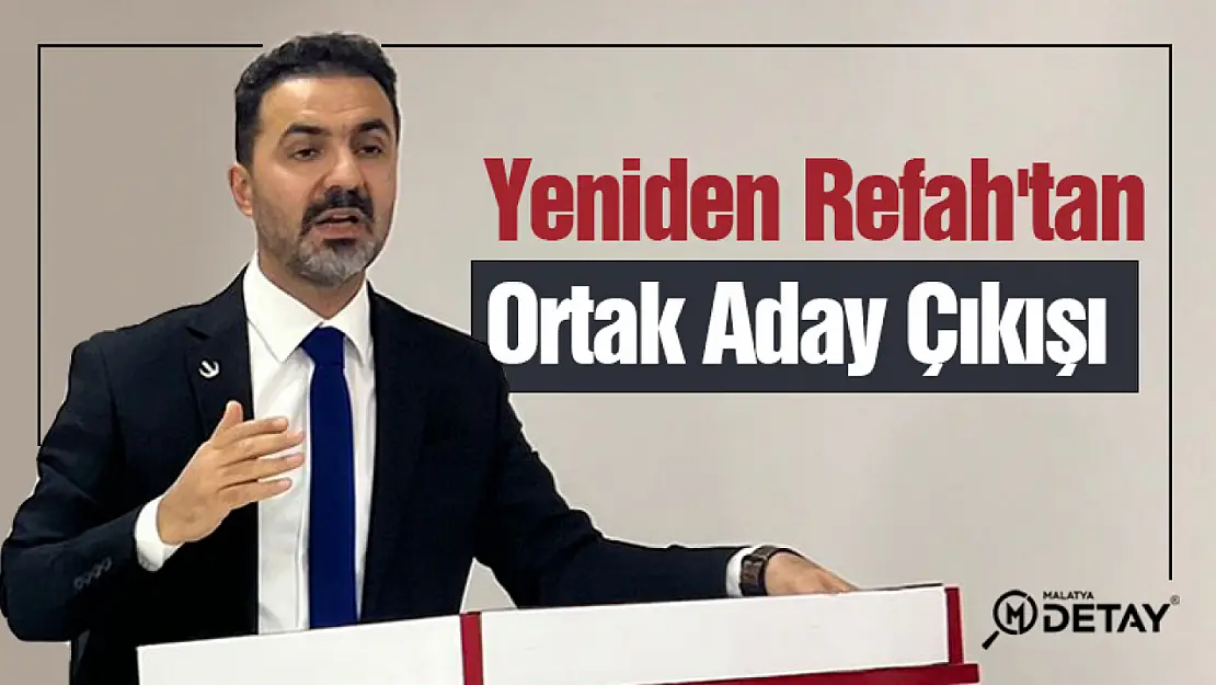 Yeniden Refah'tan Ortak Aday Çıkışı...