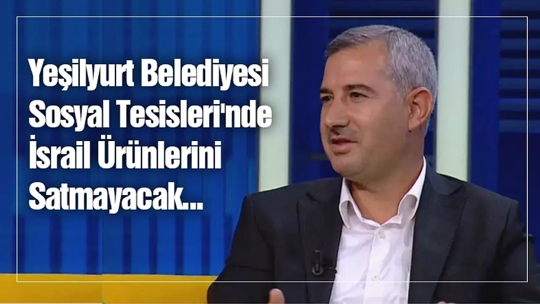 Yeşilyurt Belediyesi Sosyal Tesisleri'nde İsrail Ürünlerini Satmayacak...