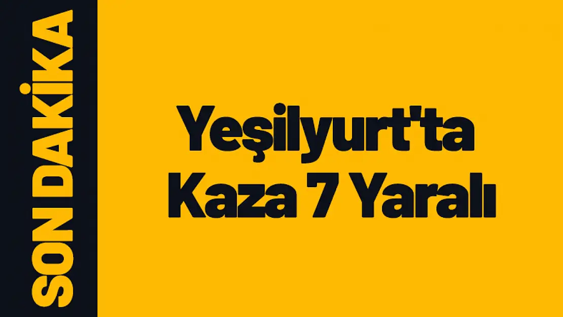 Yeşilyurt'ta Kaza 7 Yaralı...