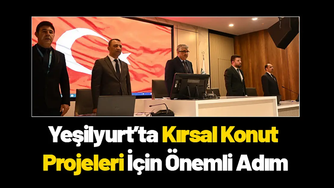 Yeşilyurt'ta Kırsal Konut Projeleri İçin Önemli Adım