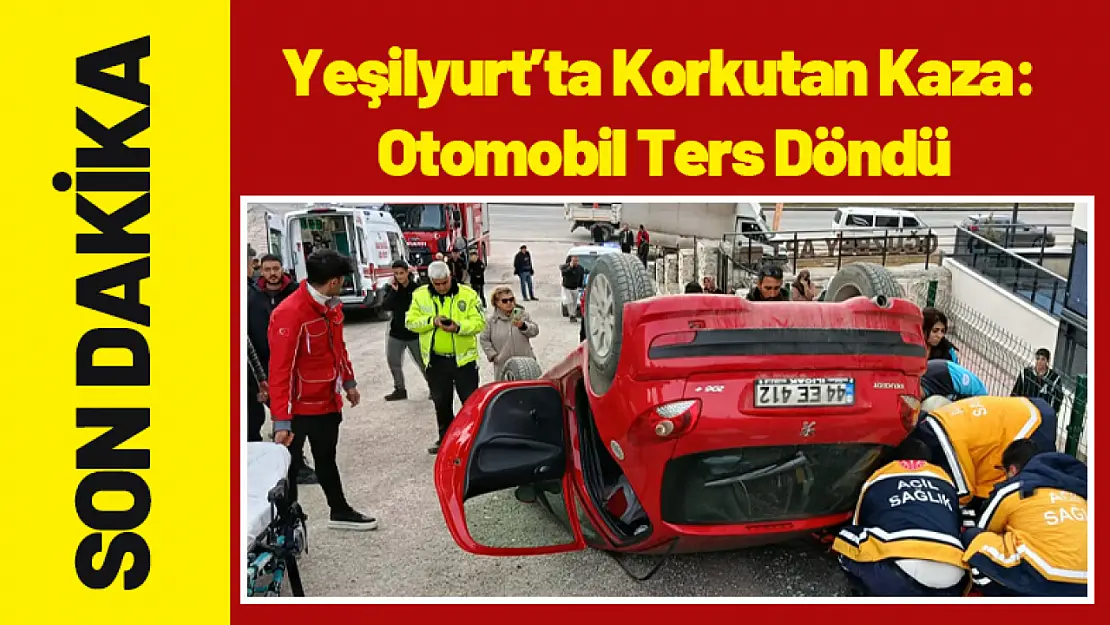 Yeşilyurt'ta Korkutan Kaza: Otomobil Ters Döndü