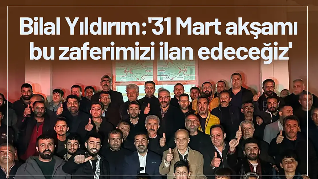 Yıldırım: '31 Mart akşamı bu zaferimizi ilan edeceğiz'