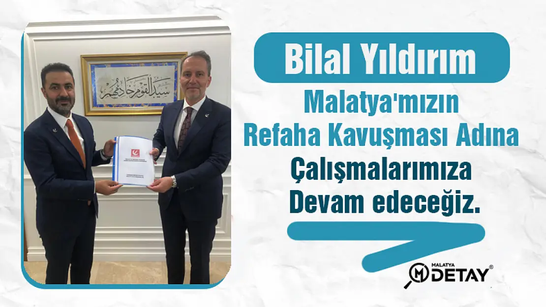 Yıldırım : Malatya'mızın refaha kavuşması adına çalışmalarımıza devam edeceğiz.