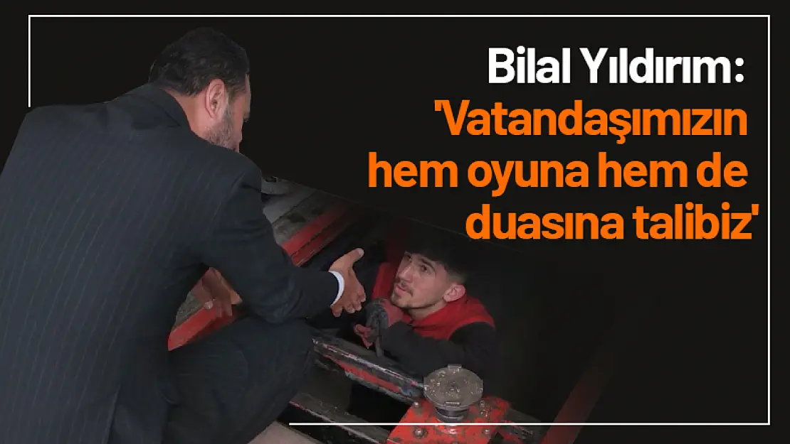 Yıldırım : 'Vatandaşımızın hem oyuna hem de duasına talibiz'