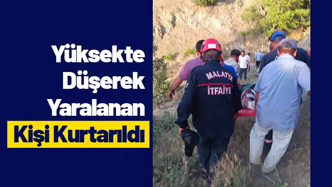 Yüksekte Düşerek Yaralanan Kişi Kurtarıldı