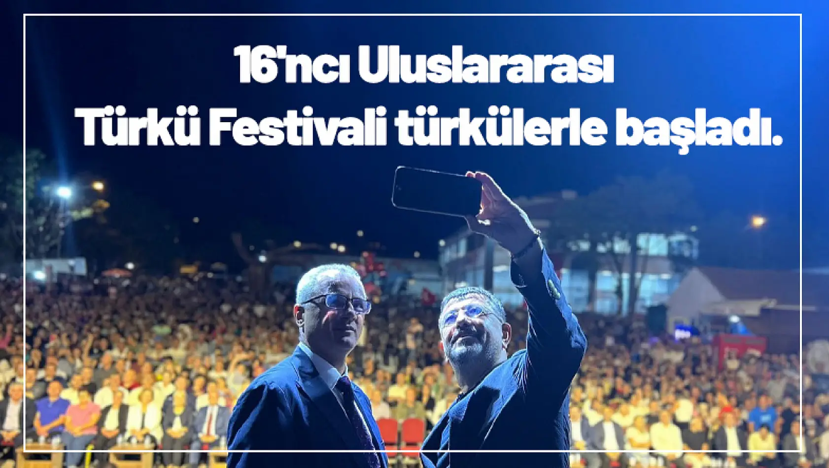 16'ncı Uluslararası Türkü Festivali türkülerle başladı.