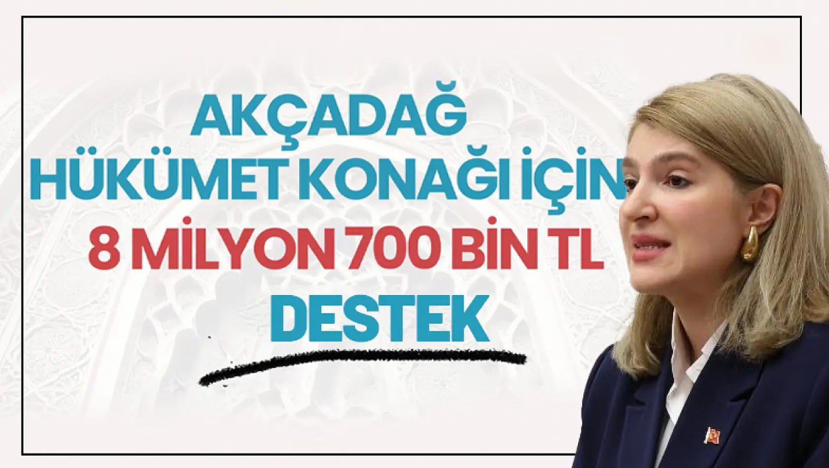 Akçadağ Hükümet Konağı'mız 8 milyon 700 bin TL'lik destek