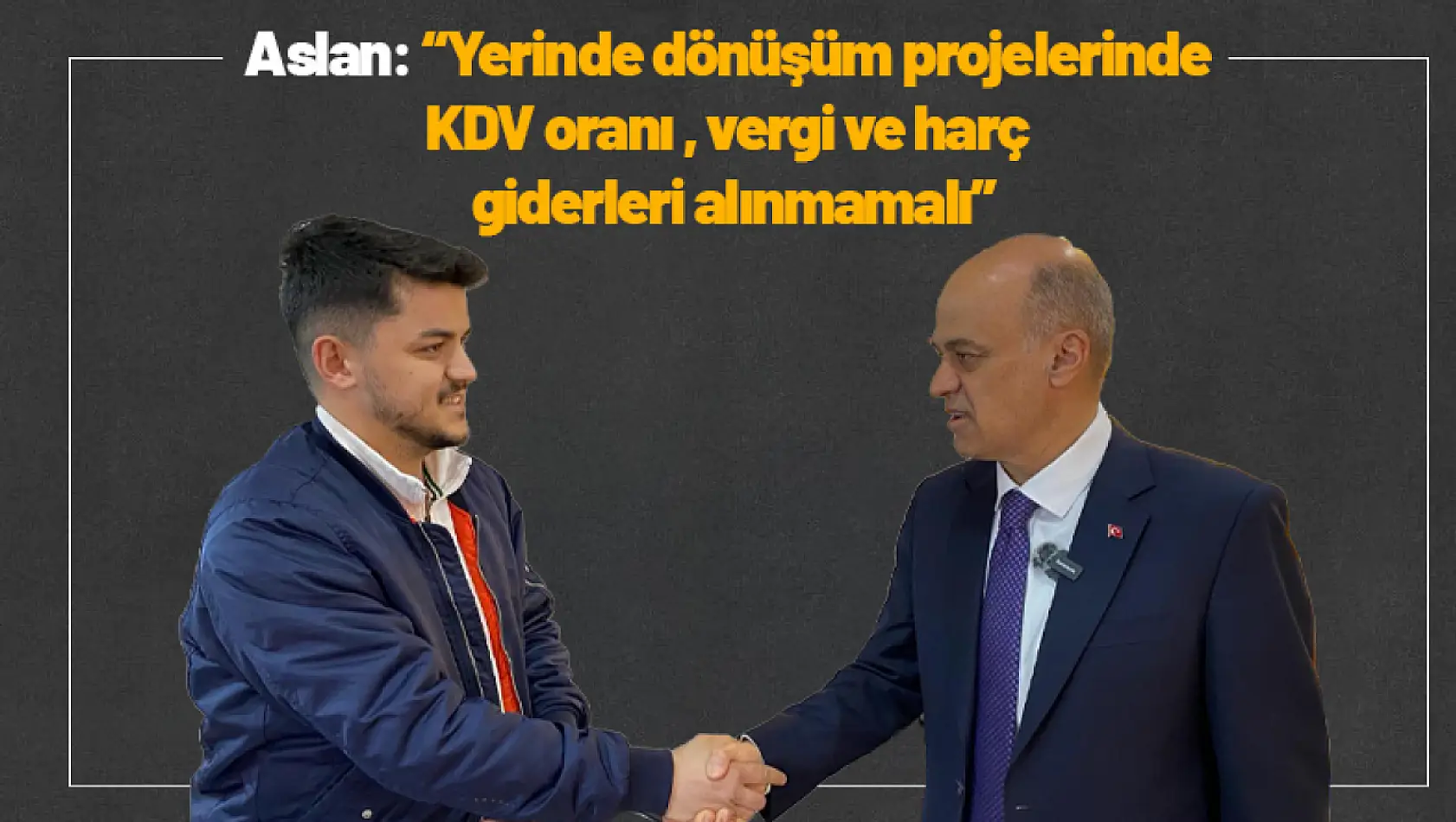 Aslan: Yerinde dönüşüm projelerinde KDV oranı , vergi ve harç giderleri alınmamalı