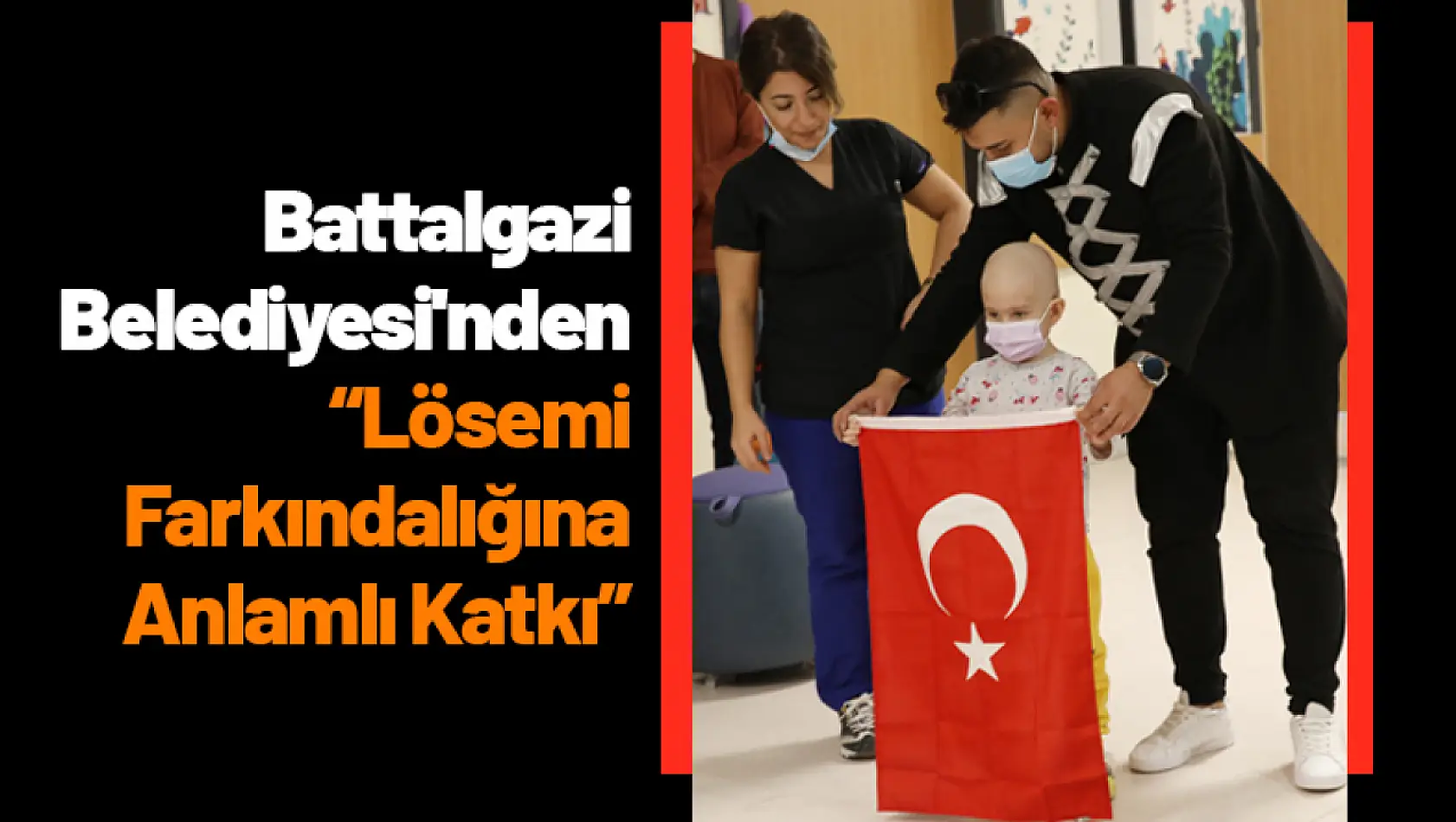 Battalgazi Belediyesi'nden Lösemi Farkındalığına Anlamlı Katkı