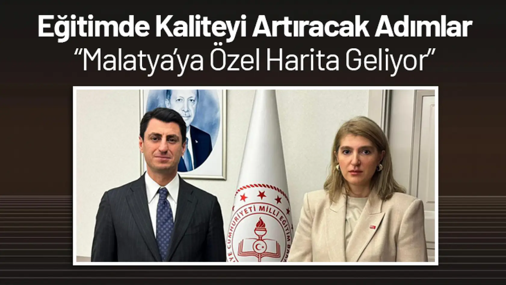 Eğitimde Kaliteyi Artıracak Adımlar: Malatya'ya Özel Harita Geliyor