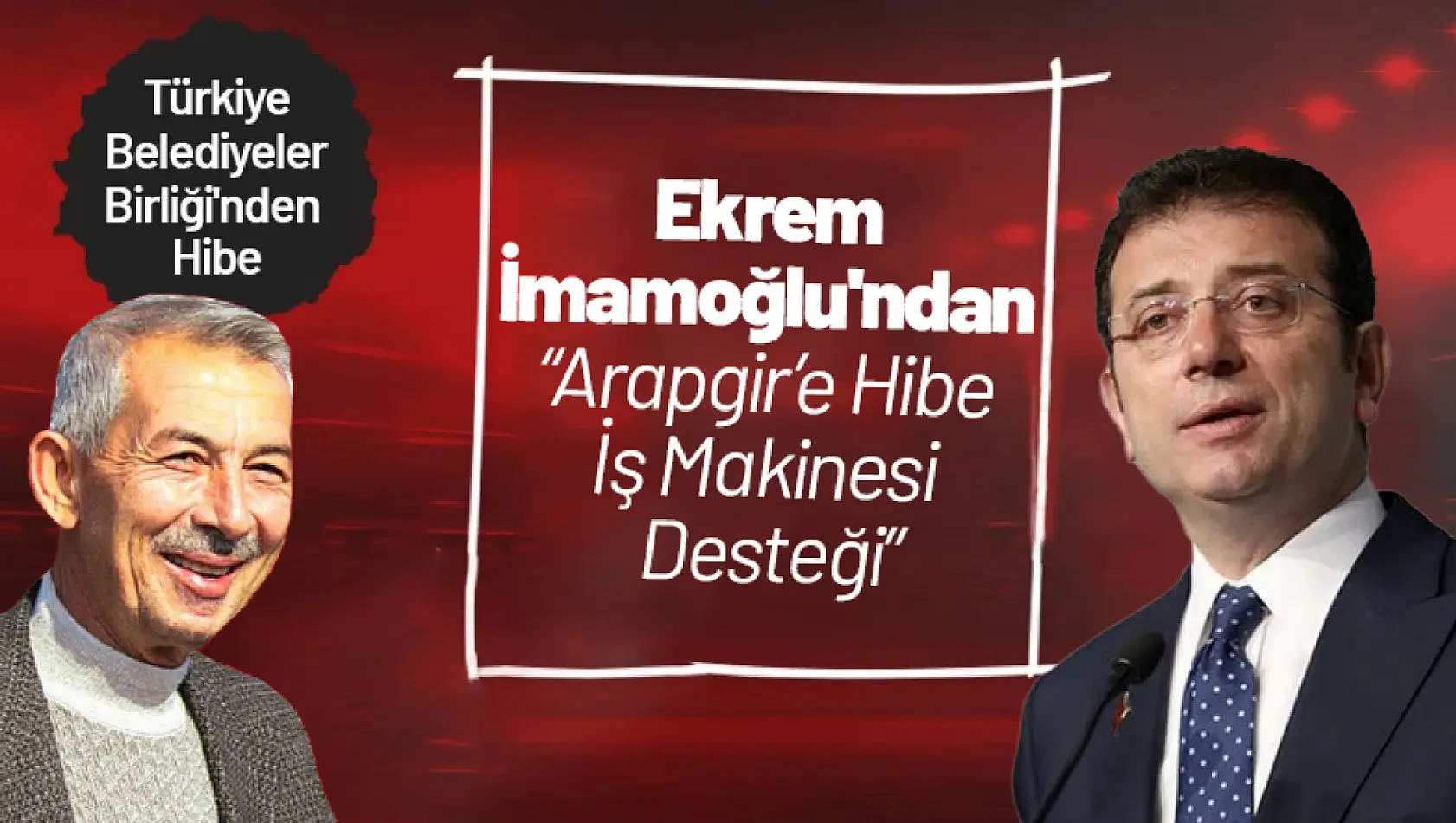 Ekrem İmamoğlu'ndan 'Arapgir'e Hibe İş Makinesi Desteği'