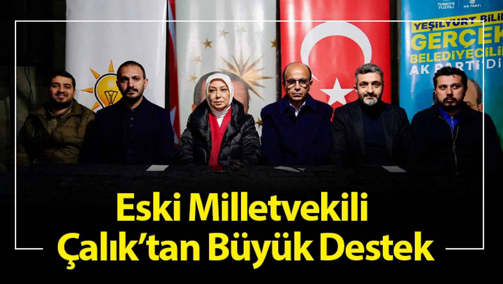 Eski Milletvekili Çalık'tan Büyük Destek