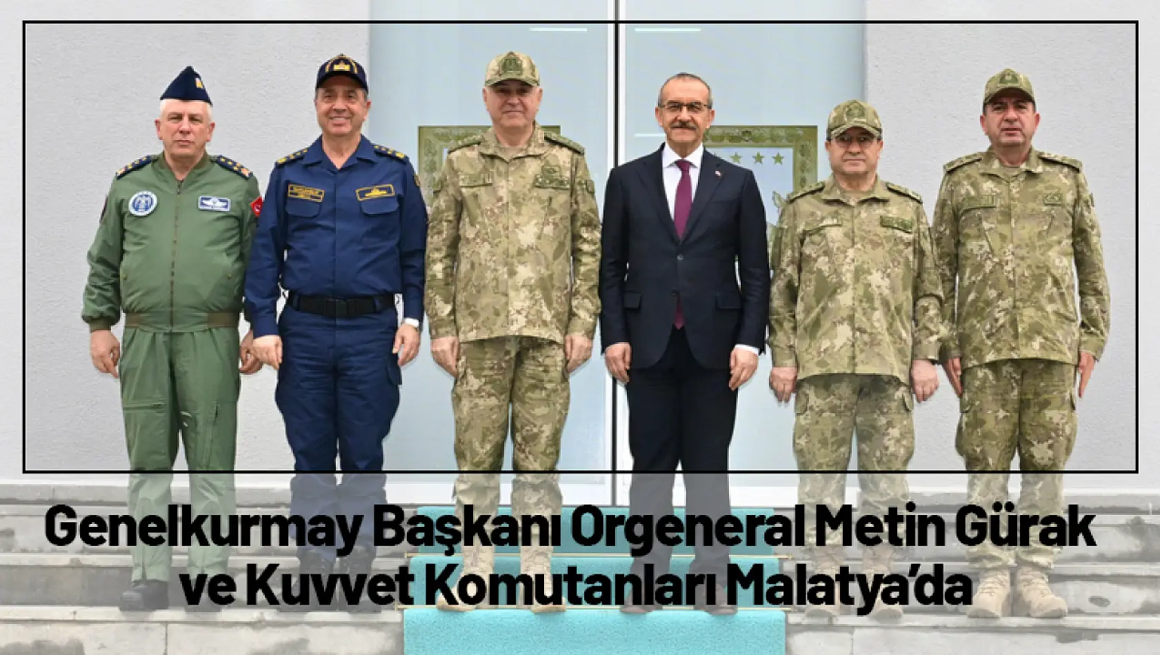 Genelkurmay Başkanı Orgeneral Metin Gürak ve Kuvvet Komutanları Malatya'da