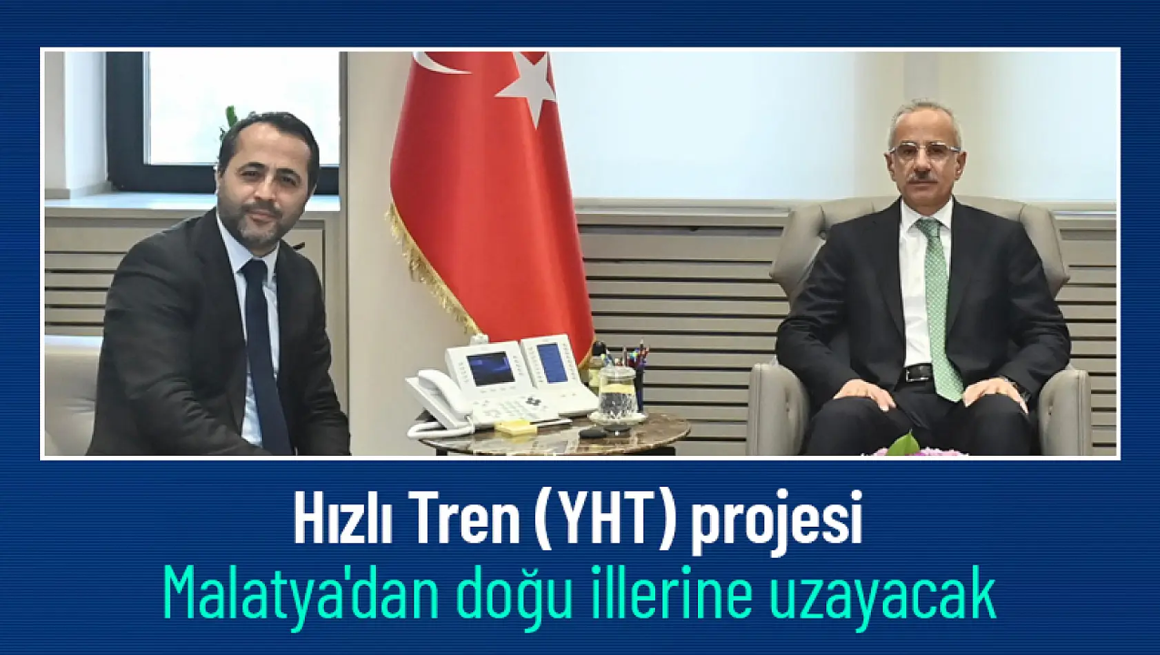 Hızlı Tren (YHT) projesi Malatya'dan doğu illerine uzayacak...