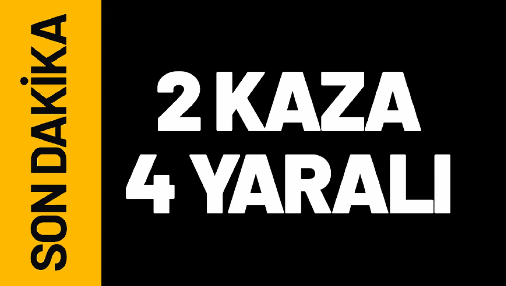 İki Kaza 4 Yaralı...