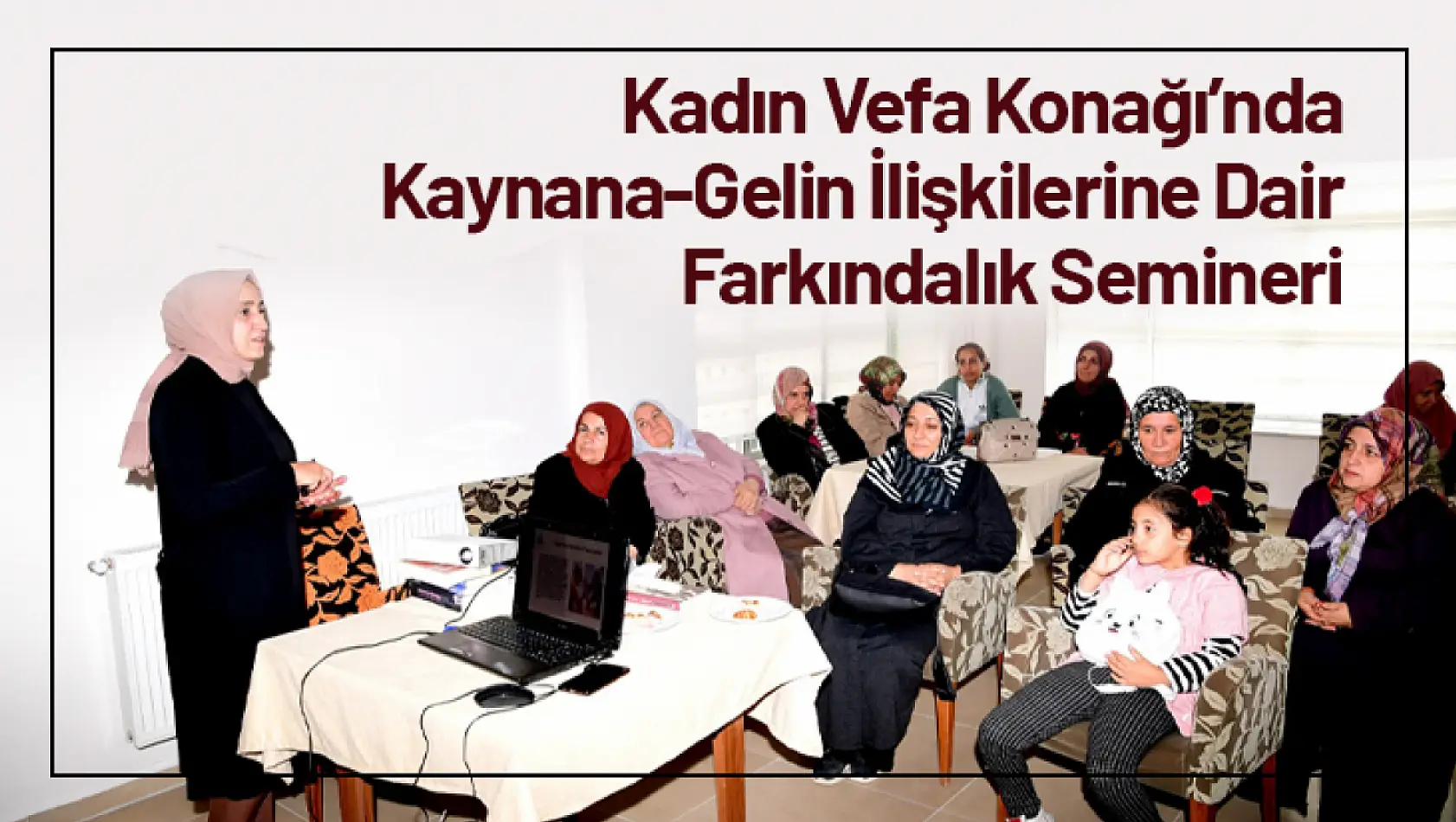 Kadın Vefa Konağı'nda Kaynana-Gelin İlişkilerine Dair Farkındalık Semineri