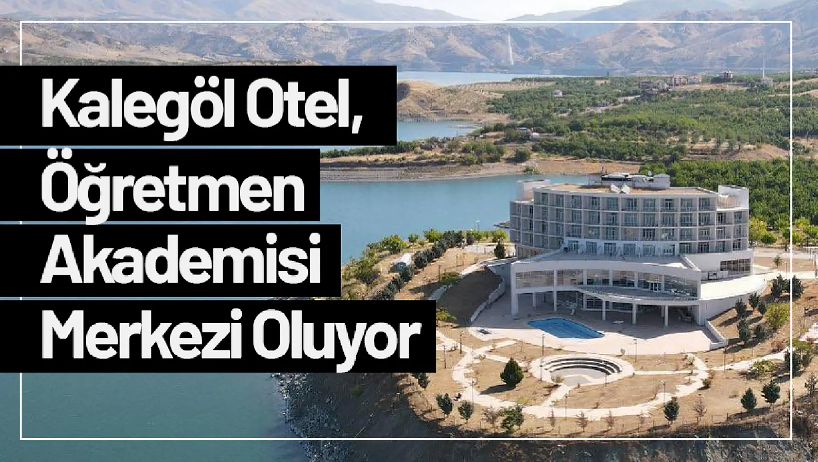 Kalegöl Otel, Öğretmen Akademisi Merkezi Oluyor