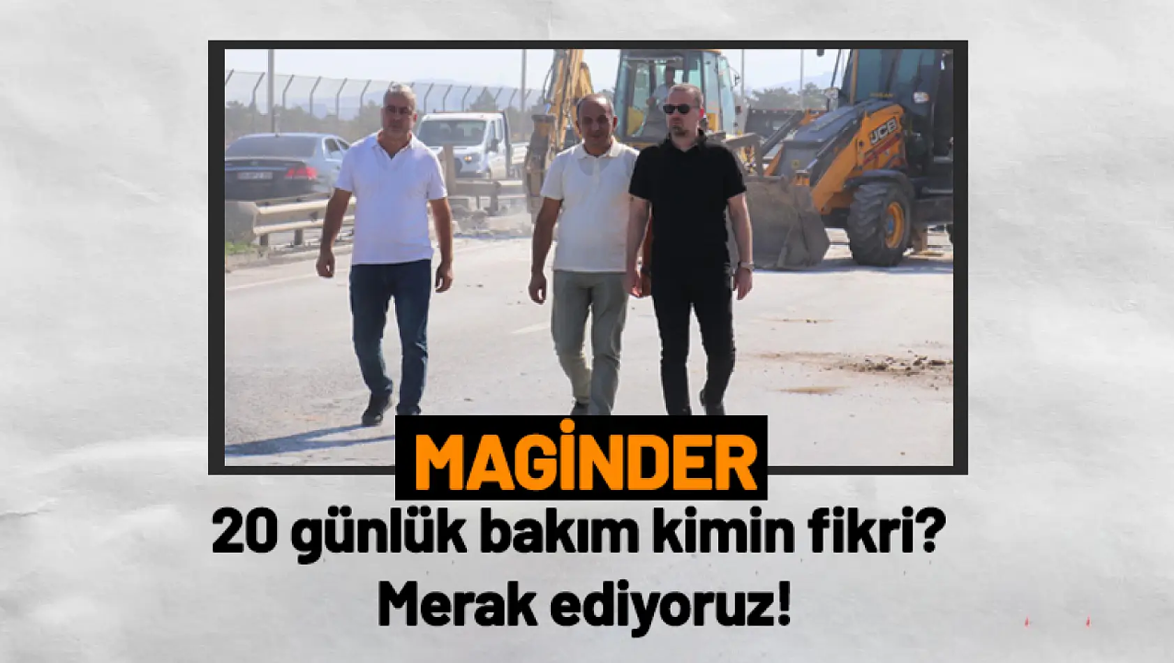 MAGİNDER: '20 günlük bakım kimin fikri? Merak ediyoruz!