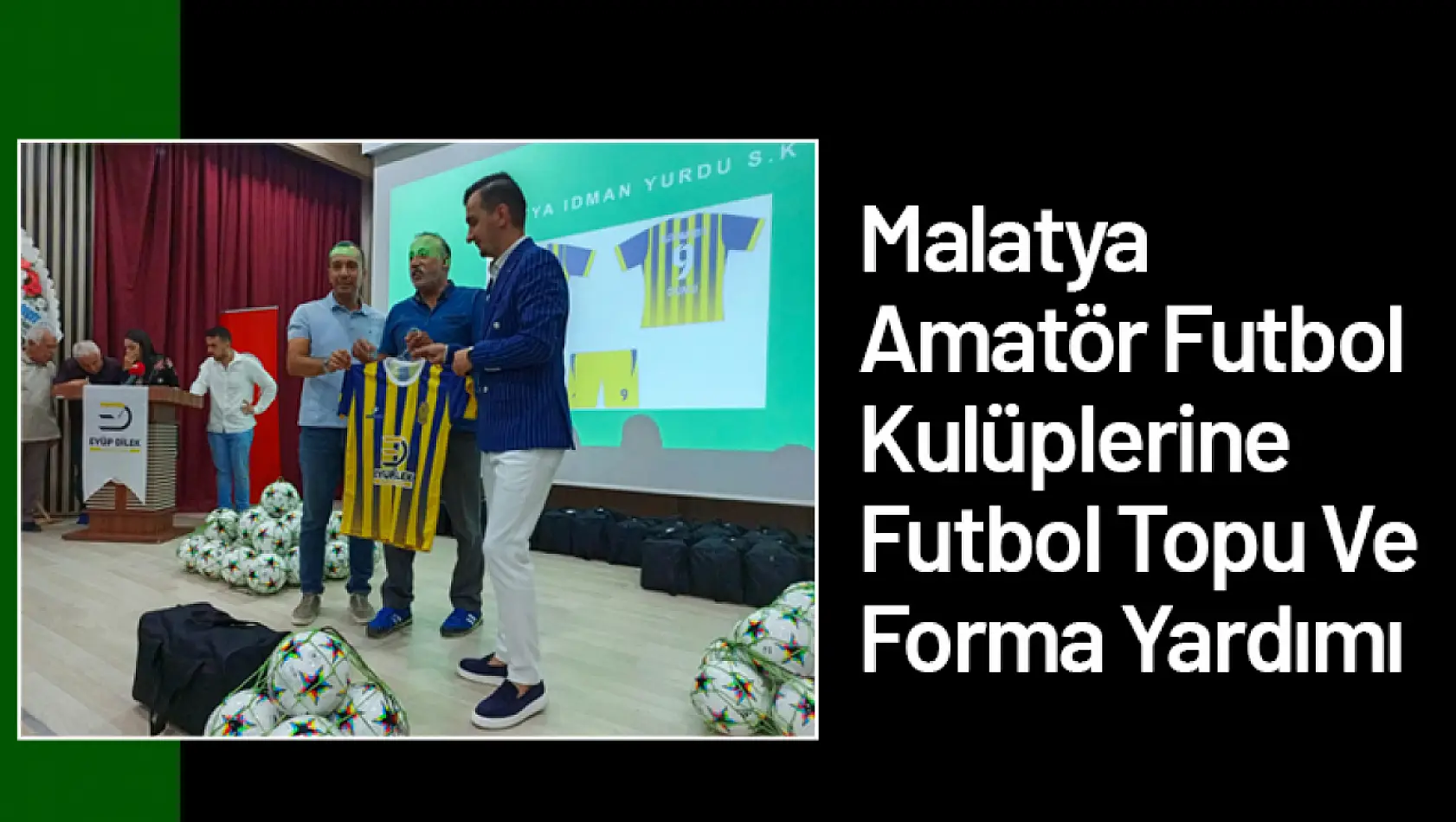 Malatya Amatör Futbol  Kulüplerine Futbol Topu Ve Forma Yardımı