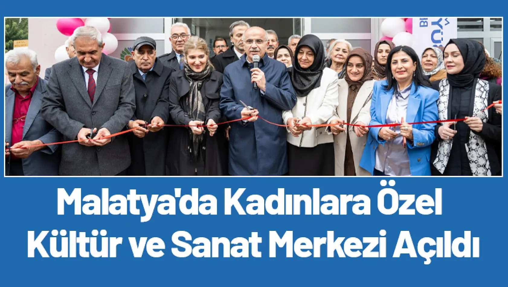 Malatya'da Kadınlara Özel Kültür ve Sanat Merkezi Açıldı