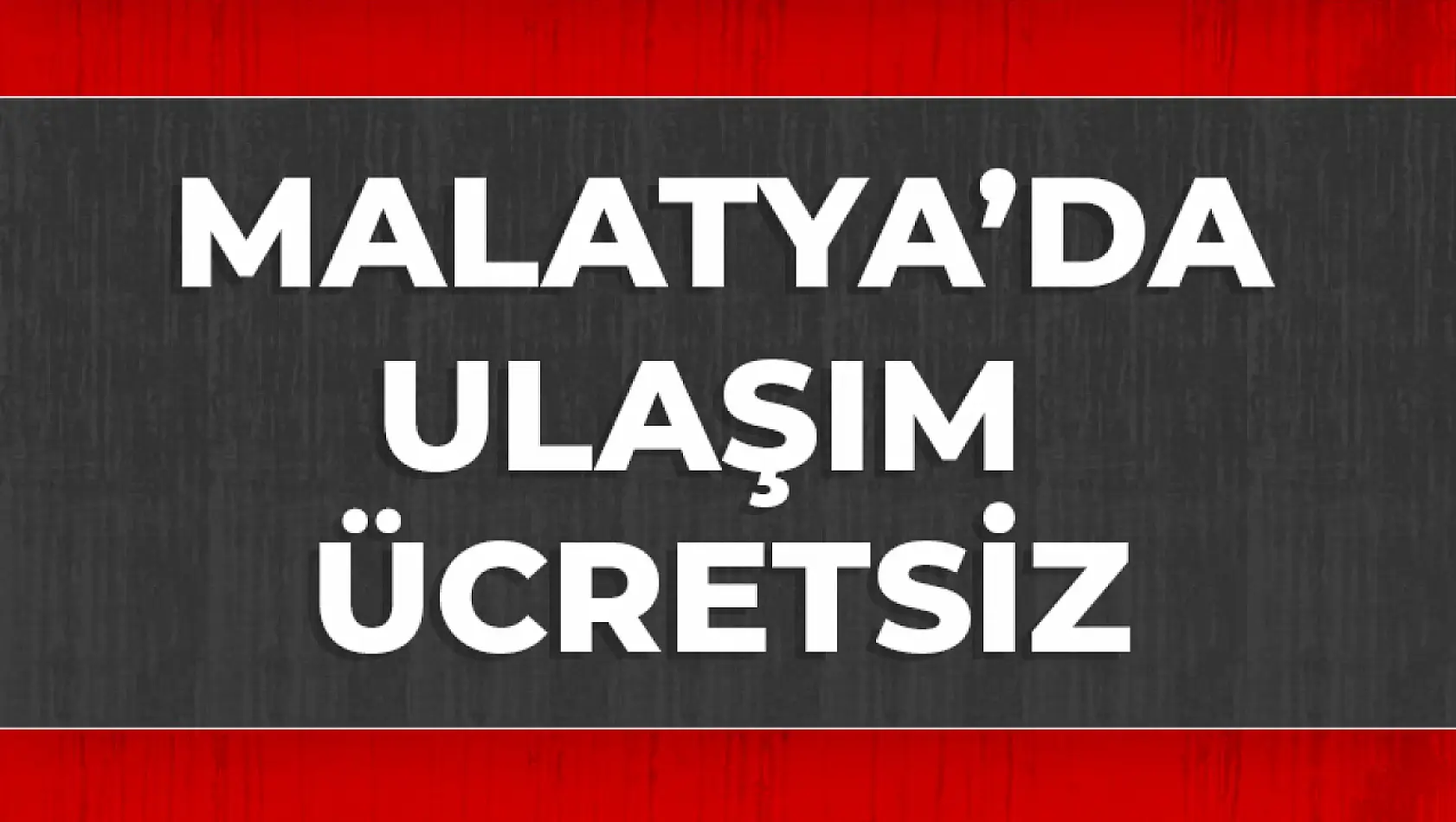 Malatya'da ulaşım ücretsiz...