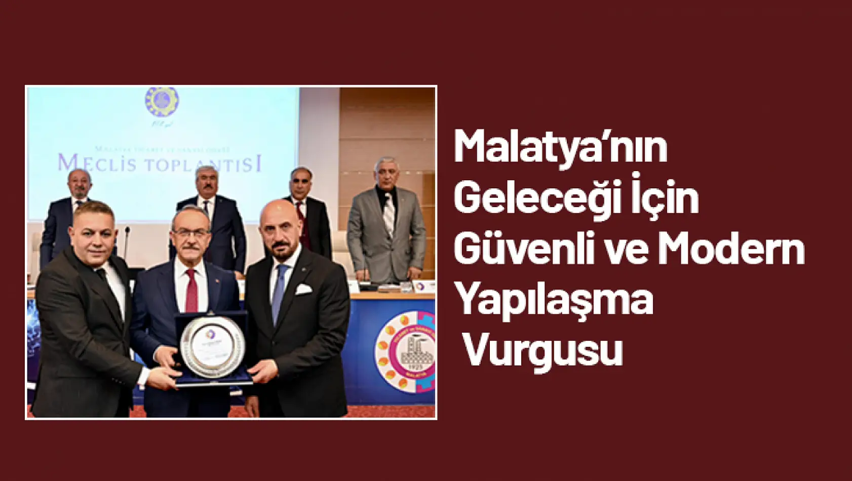 Malatya'nın Geleceği İçin Güvenli ve Modern Yapılaşma Vurgusu