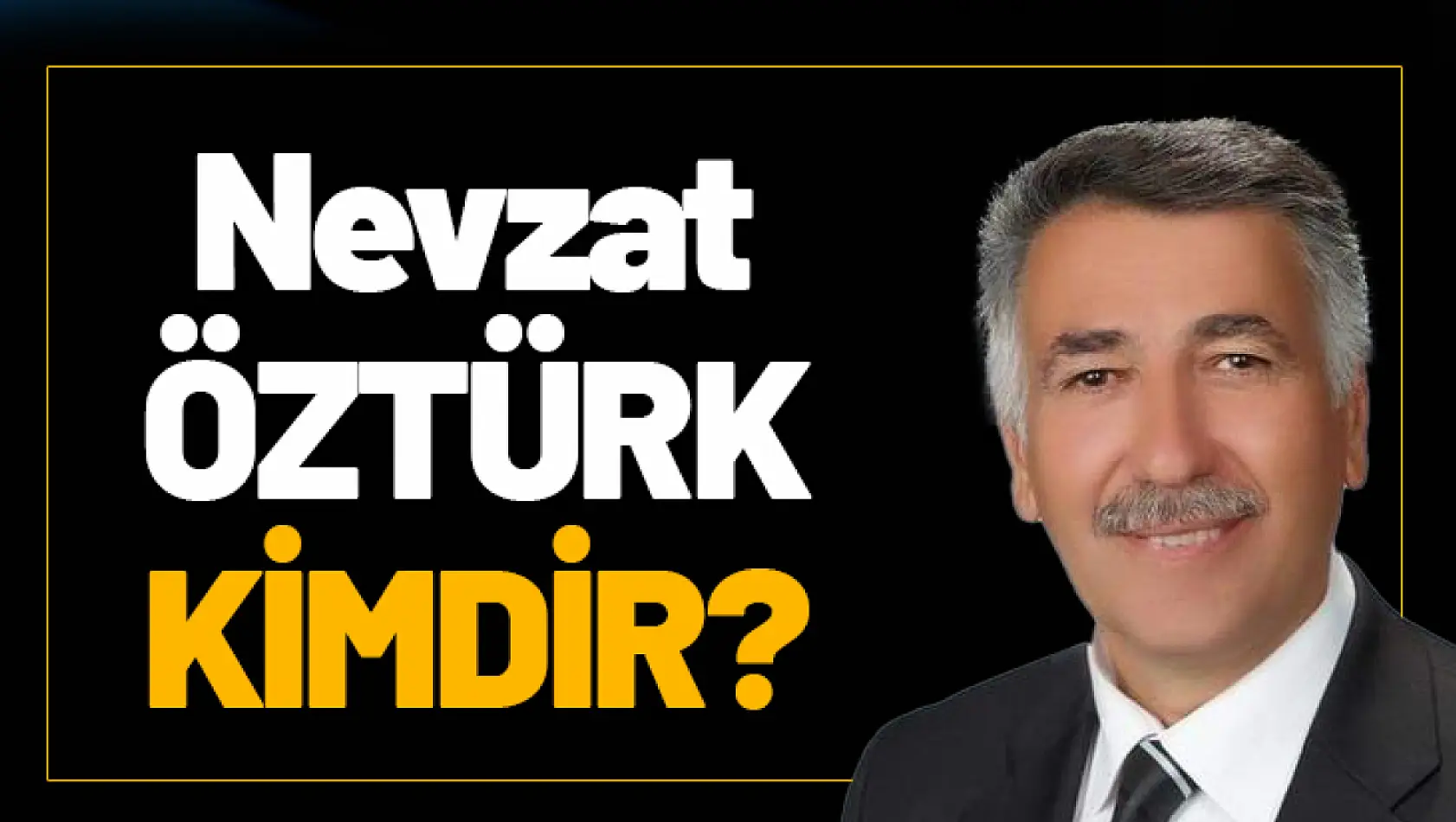 Nevzat Öztürk Kimdir?