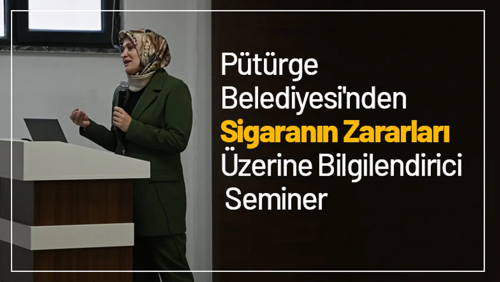 Pütürge Belediyesi'nden Sigaranın Zararları Üzerine Bilgilendirici Seminer