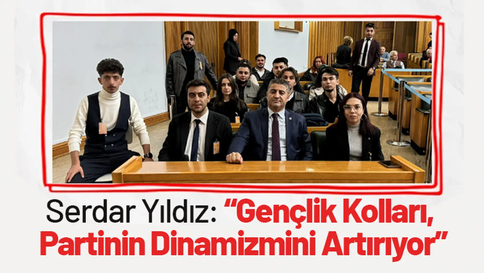 Serdar Yıldız: 'Gençlik Kolları, Partinin Dinamizmini Artırıyor'