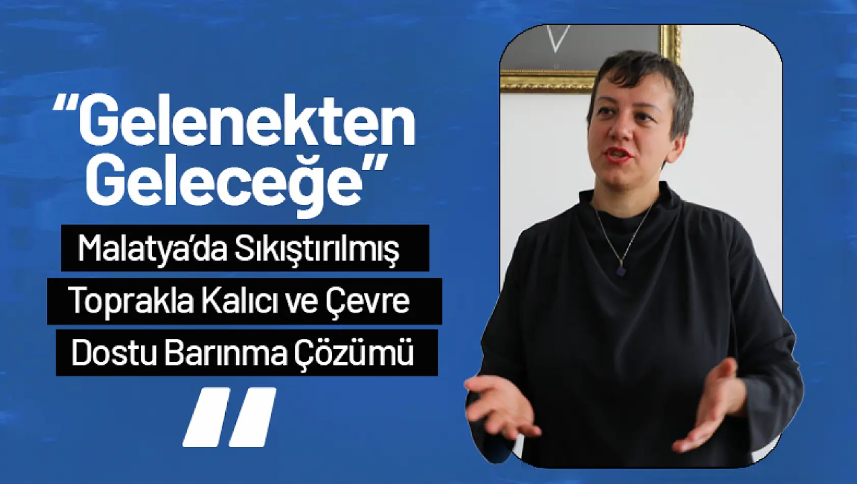 Sıkıştırılmış Toprakla Sürdürülebilir Barınma: 'Malatya'da İmece Usulüyle Depremzede Evi'