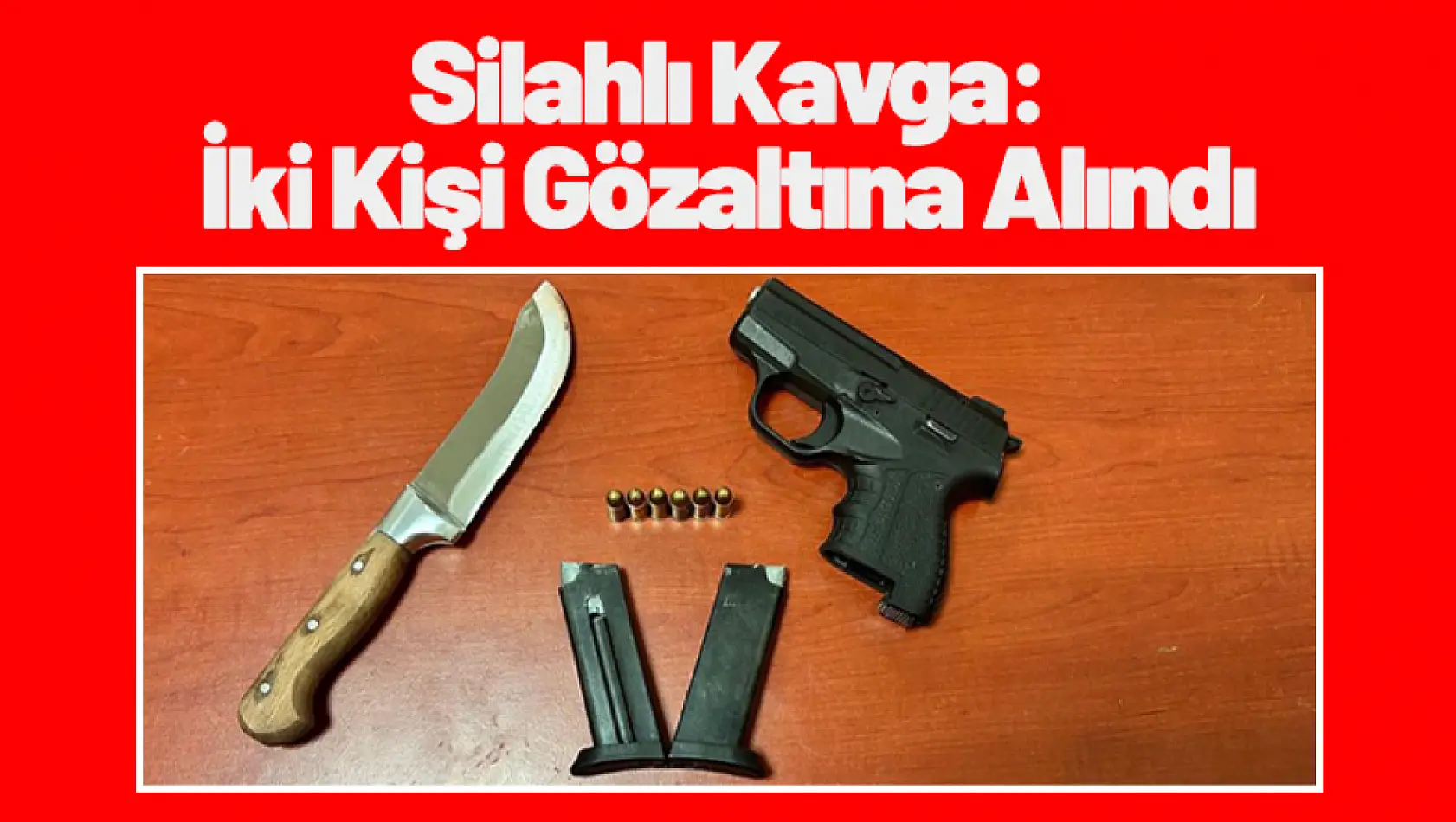 Silahlı Kavga: İki Kişi Gözaltına Alındı