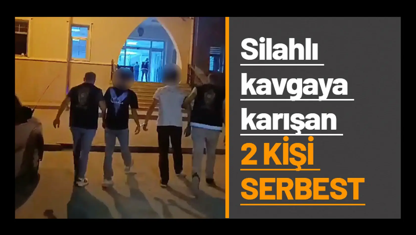 Silahlı kavgaya karışan 2 kişi serbest...