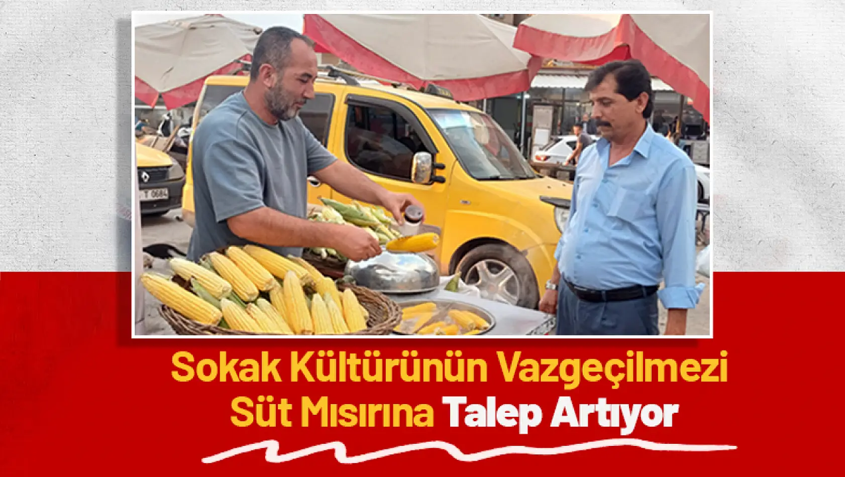 Sokak Kültürünün Vazgeçilmezi Süt Mısırına Talep Artıyor