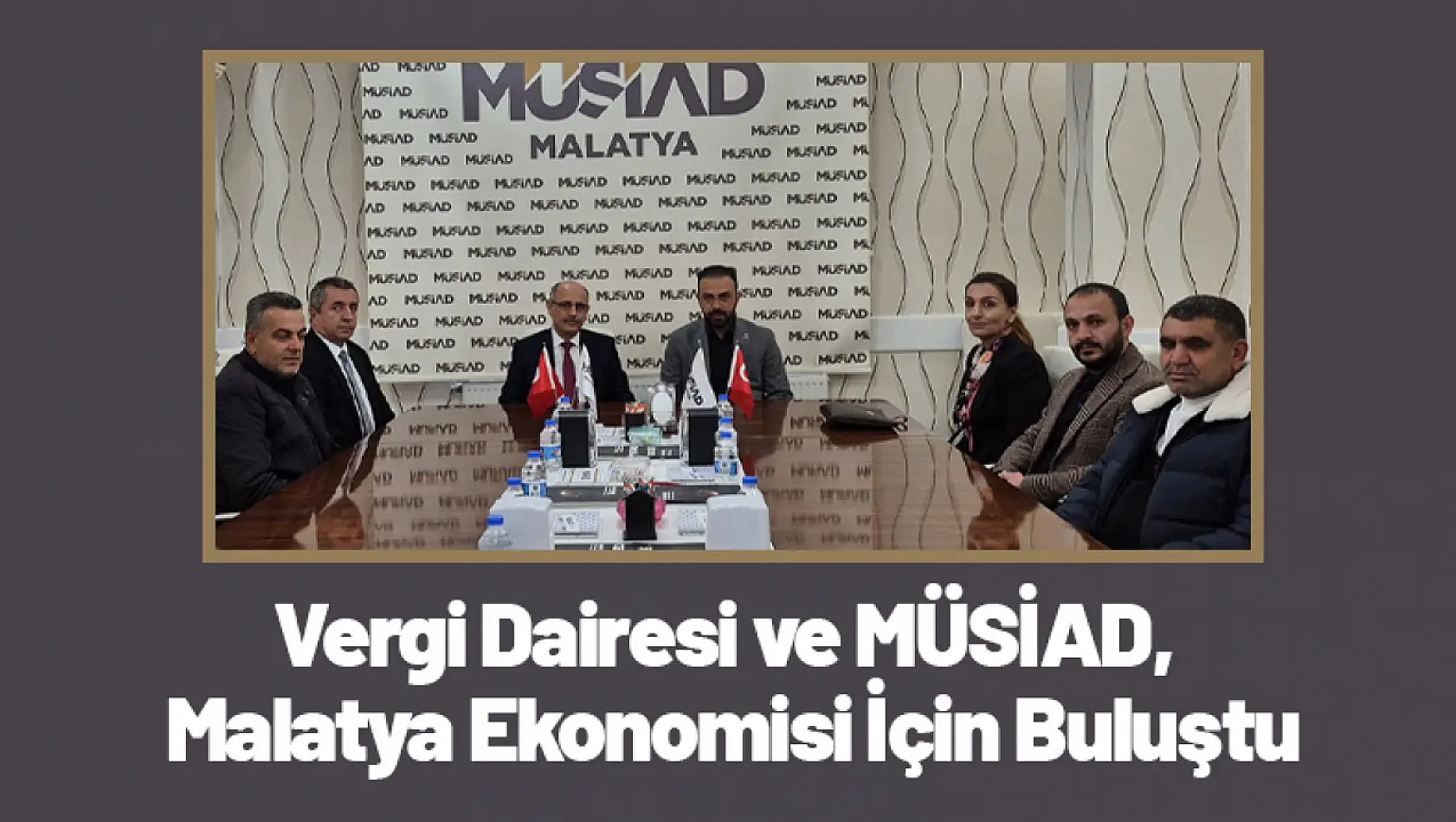 Vergi Dairesi ve MÜSİAD, Malatya Ekonomisi İçin Buluştu