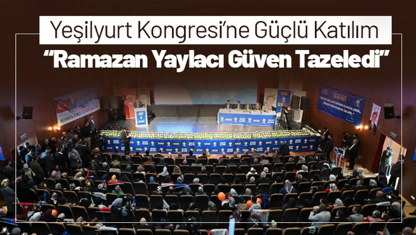 Yeşilyurt Kongresi'ne Güçlü Katılım: Ramazan Yaylacı Güven Tazeledi...