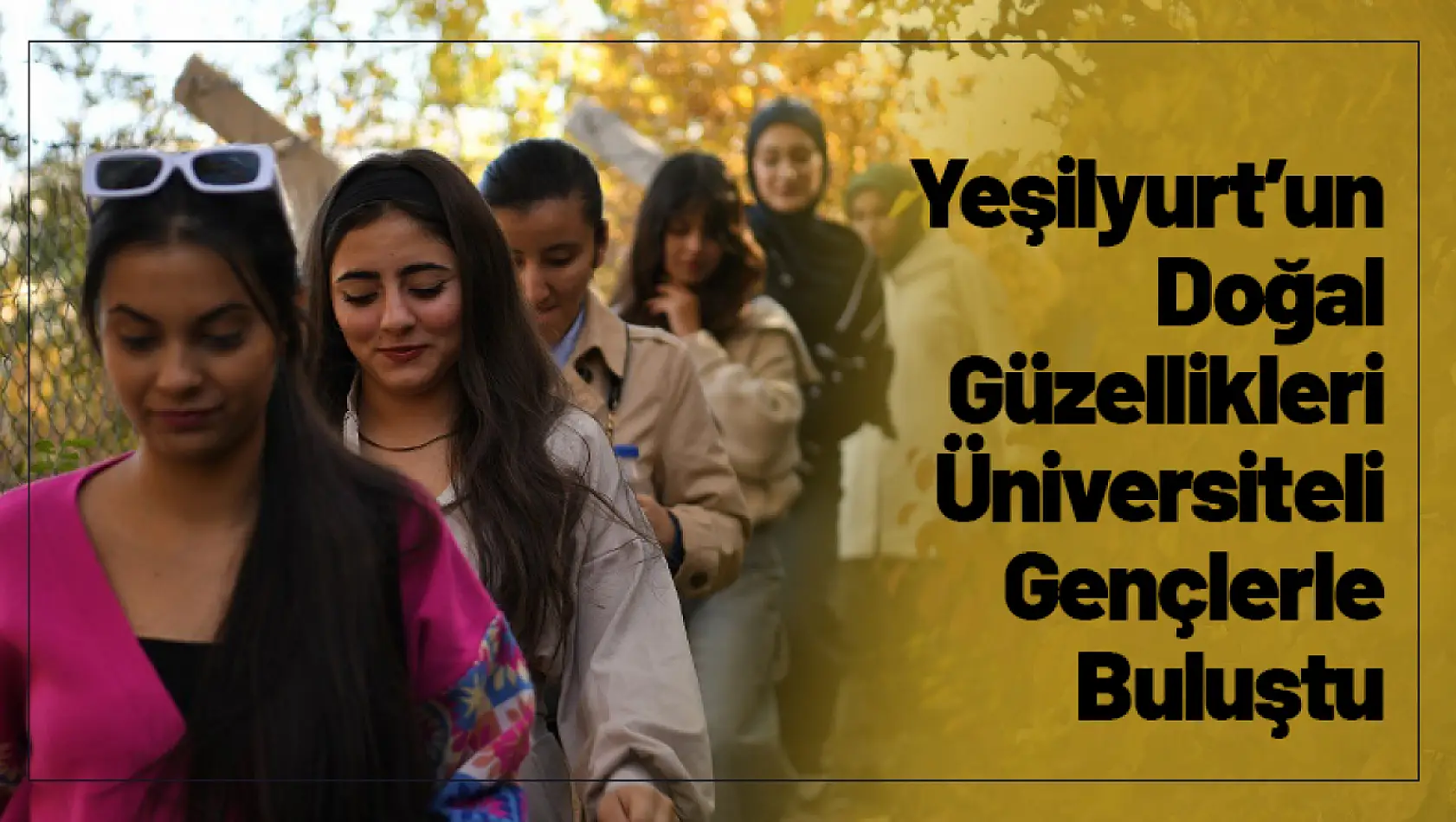 Yeşilyurt'un Doğal Güzellikleri Üniversiteli Gençlerle Buluştu