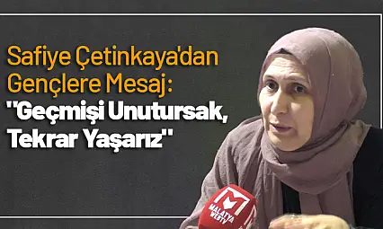 Safiye Çetinkaya'dan Gençlere Mesaj: 'Geçmişi Unutursak, Tekrar Yaşarız'