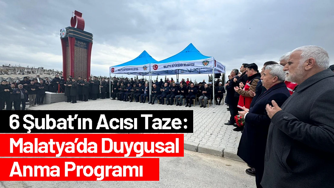 6 Şubat’ın Acısı Taze: Malatya’da Duygusal Anma Programı