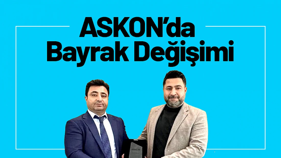 ASKON’da Bayrak Değişimi