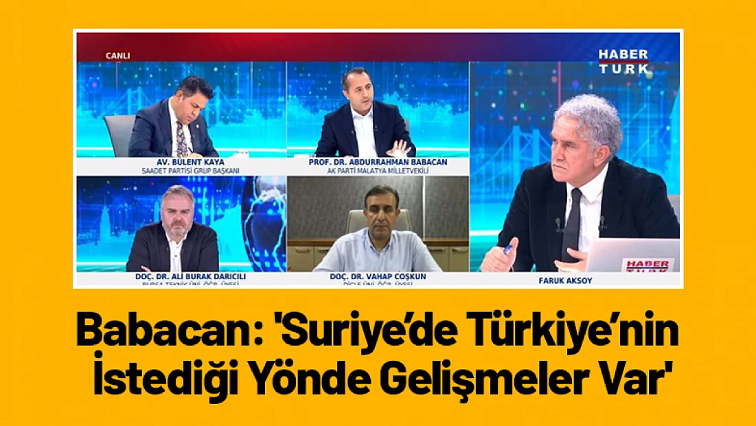 Babacan: 'Suriye’de Türkiye’nin İstediği Yönde Gelişmeler Var'