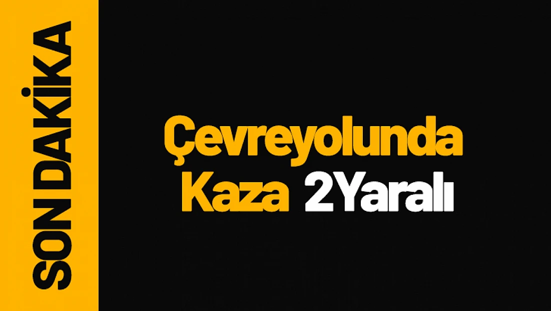 Battalgazi Çevreyolunda Kaza: 2 Kişi Hastaneye Kaldırıldı