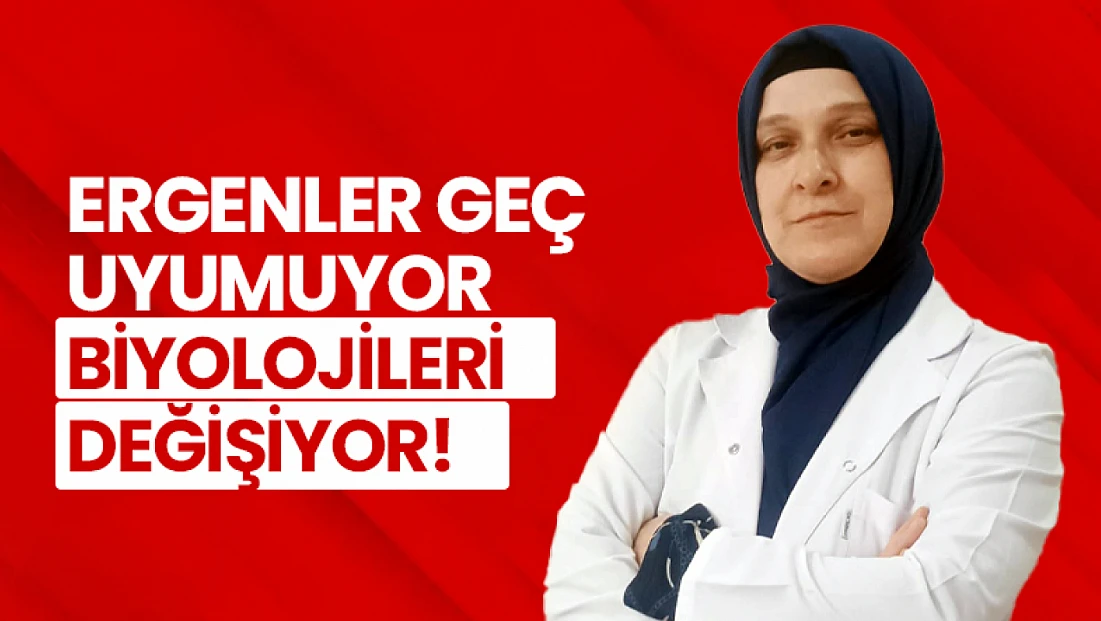 Ergenler Geç Uyumuyor, Biyolojileri Değişiyor!