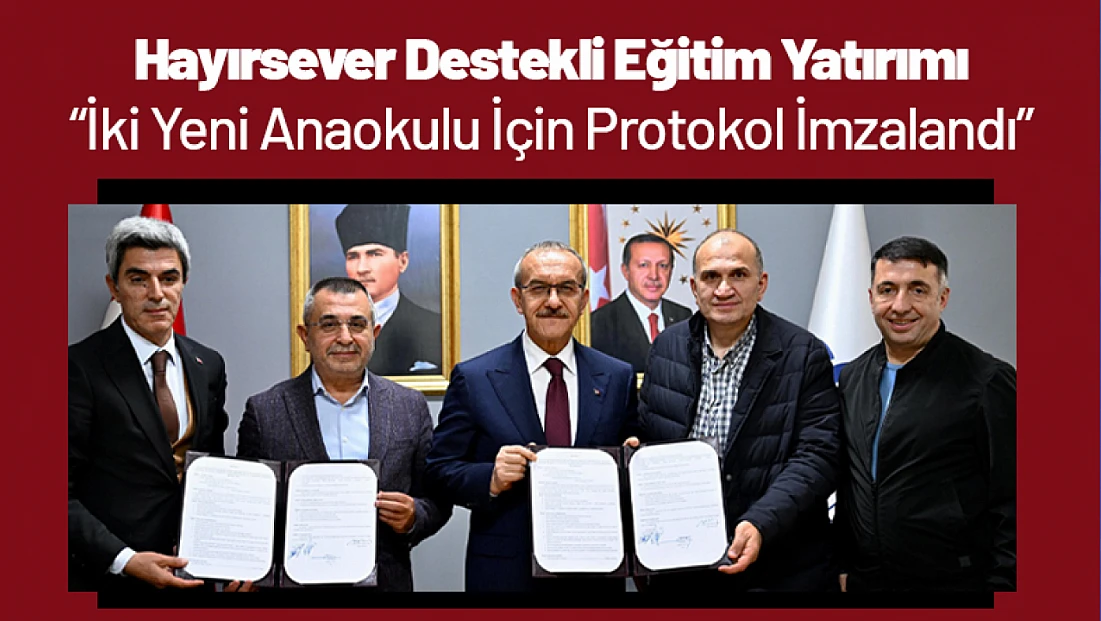 Hayırsever Destekli Eğitim Yatırımı: 'İki Yeni Anaokulu İçin Protokol İmzalandı'