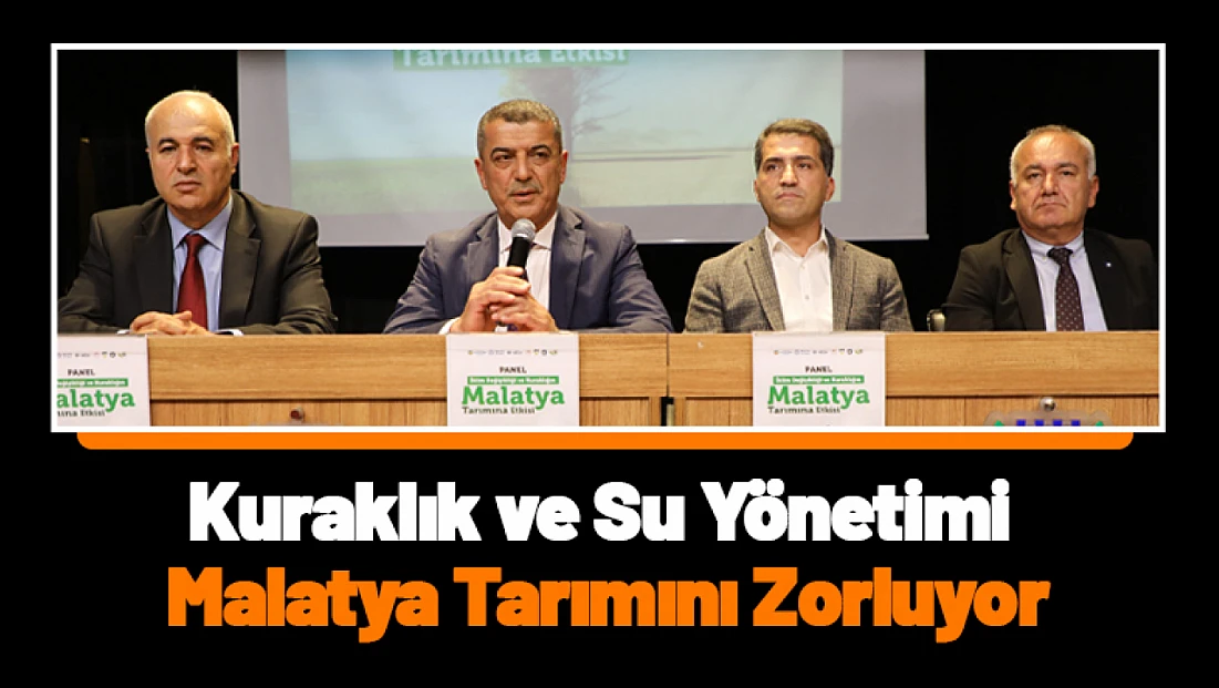 Kuraklık ve Su Yönetimi Malatya Tarımını Zorluyor