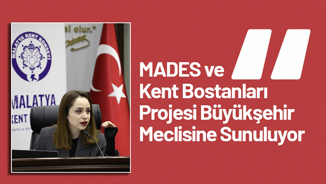 MADES ve Kent Bostanları Projesi Büyükşehir Meclisine Sunuluyor