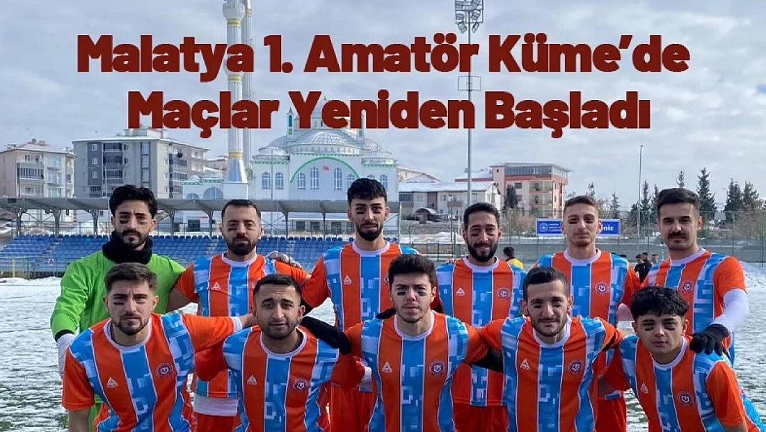 Malatya 1. Amatör Küme’de Maçlar Yeniden Başladı