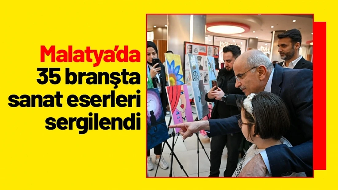 Malatya’da 35 branşta sanat eserleri sergilendi