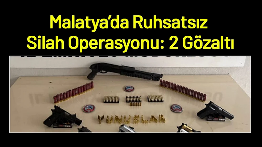 Malatya’da Ruhsatsız Silah Operasyonu: 2 Gözaltı