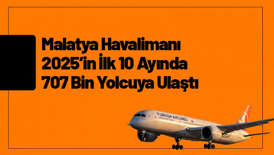 Malatya Havalimanı 2025’in İlk 10 Ayında 707 Bin Yolcuya Ulaştı